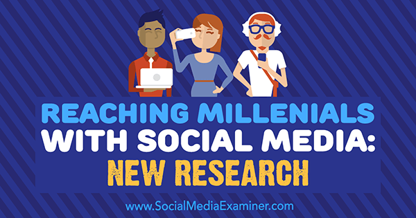 Reaching Millennials With Social Media: New Research