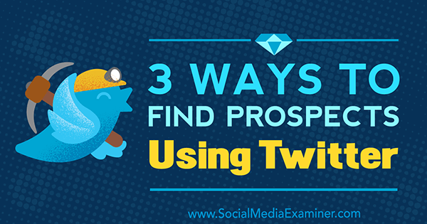 3 Ways to Find Prospects Using Twitter