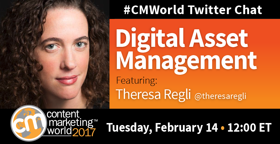 Digital Asset Management (DAM): A #CMWorld Chat with Theresa Regli Digital Asset Management (DAM): A #CMWorld Chat with Theresa Regli