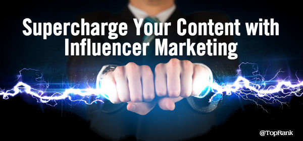 Digital Marketing Summit Phoenix – Supercharge Your Content with Influencer Marketing