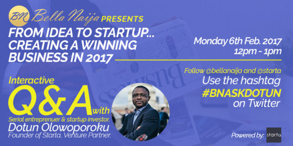 Entrepreneurs Get in here! Ask Growth-hacking Expert Dotun Olowoporoku ANY Startup-related question at BellaNaija’s first Q&A Session this year | #BNAskDotun Monday, February 6th