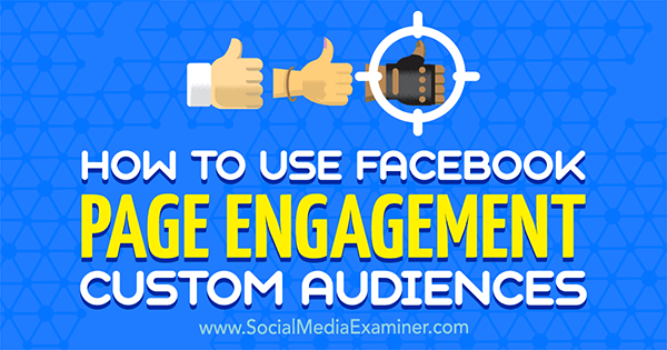 How to Use Facebook Page Engagement Custom Audiences