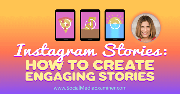 Instagram Stories: How to Create Engaging Stories