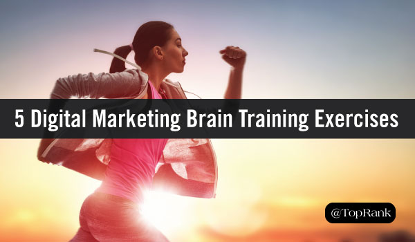 5 Digital Marketing Brain Training Exercises to Keep You Sharp