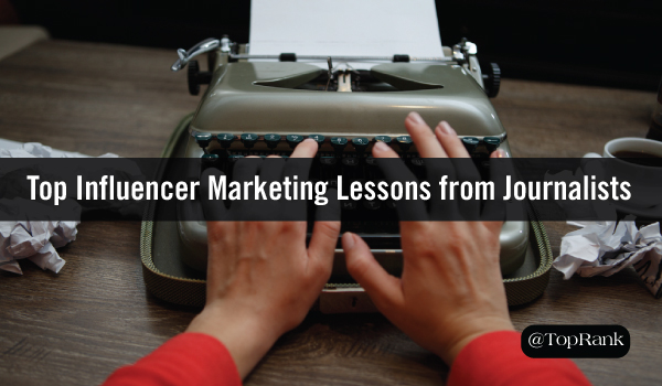 6 Influencer Marketing Lessons Marketers Can Learn from Journalists1