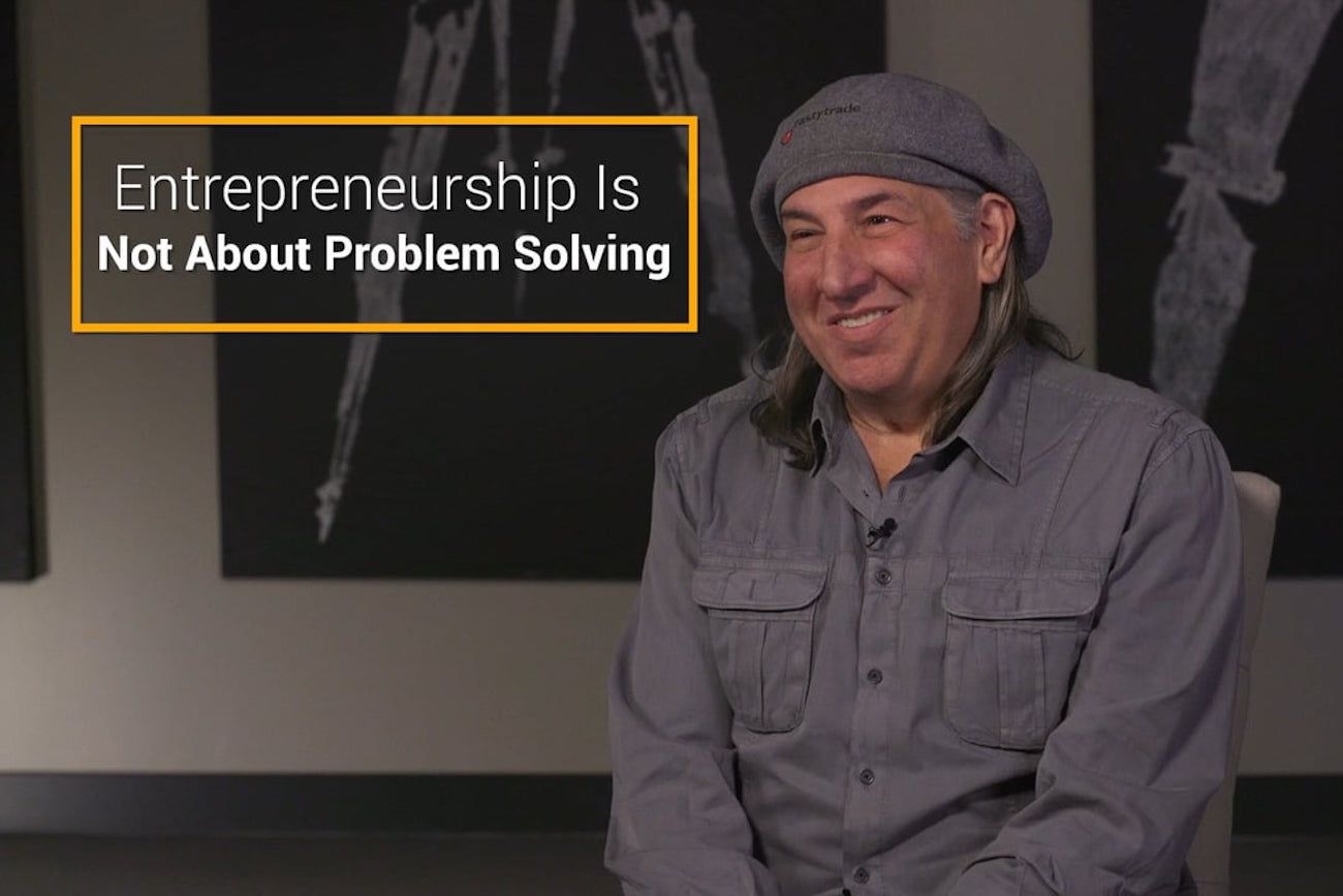 Entrepreneurship Is Not About Problem Solving