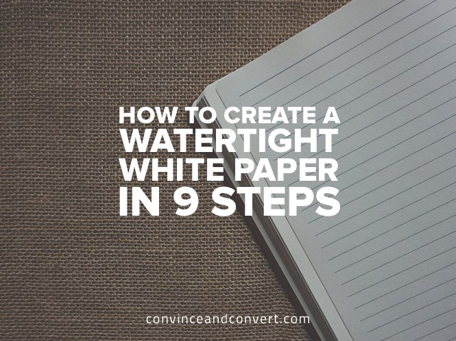 How to Create a Watertight White Paper in 9 Steps