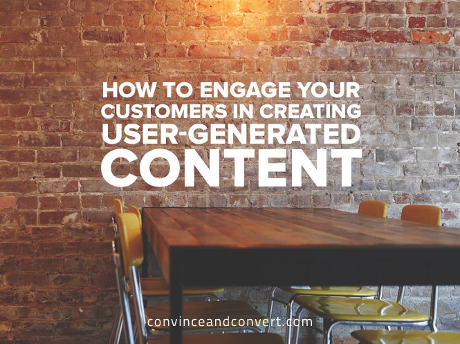 How to Engage Your Customers in Creating User-Generated Content1