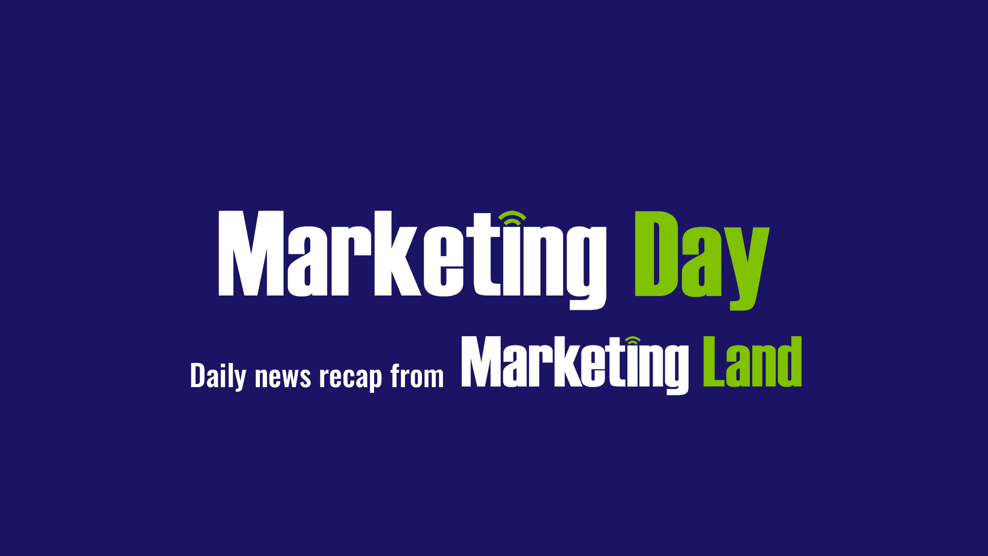 Marketing Day: Google fights offensive content, the most-watched video creators & more