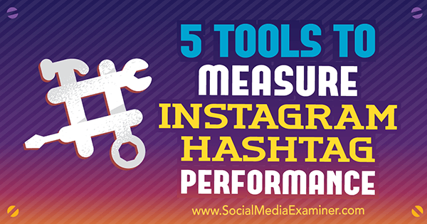 5 Tools to Measure Instagram Hashtag Performance