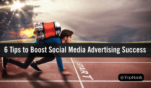 Boost Your Social Media Advertising Success with These 6 Pro Tips!