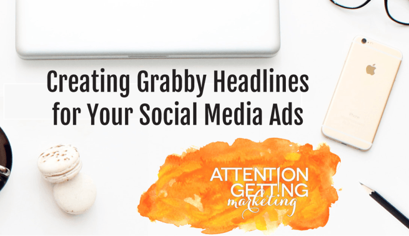 Creating Grabby Headlines for Your Social Media Ads