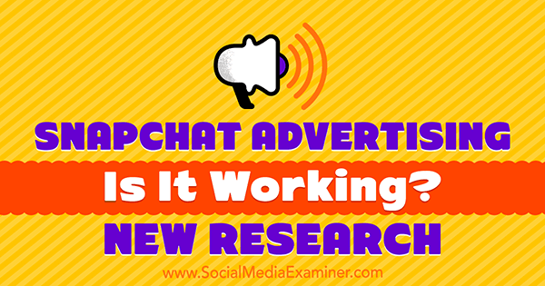 Snapchat Advertising: Is It Working? New Research
