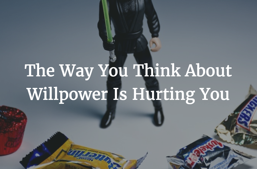 The Way You Think About Willpower Is Hurting You The Way You Think About Willpower Is Hurting You