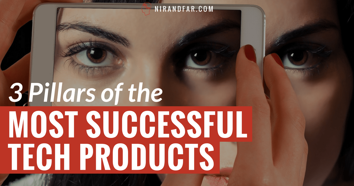 3 Pillars of the Most Successful Tech Products