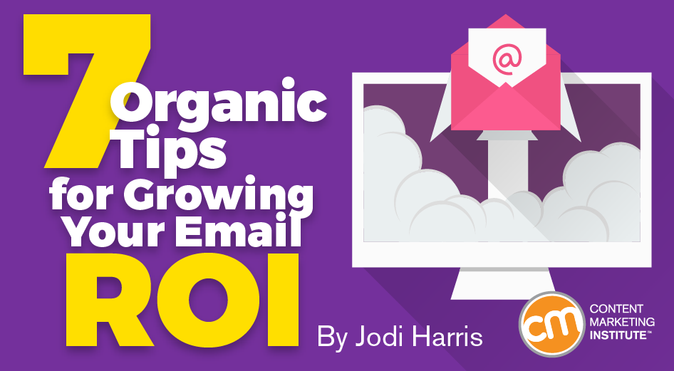 7 Organic Tips for Growing Your Email ROI