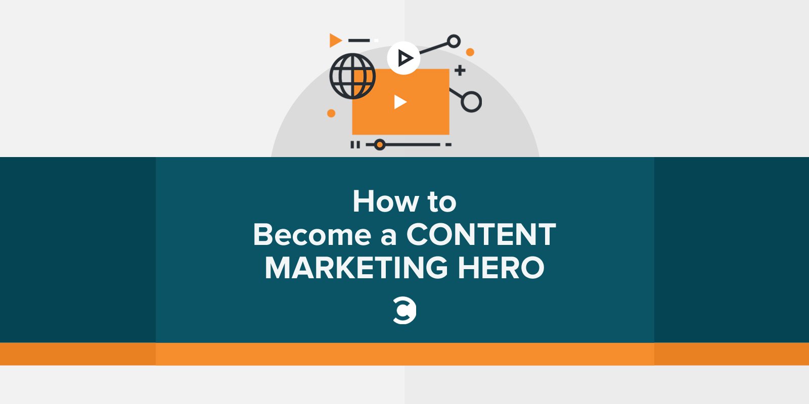 How to Become a Content Marketing Hero How to Become a Content Marketing Hero