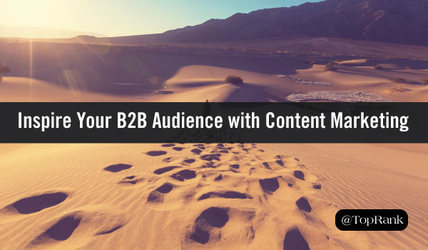 How to Inspire Your B2B Audience with Killer Content Marketing