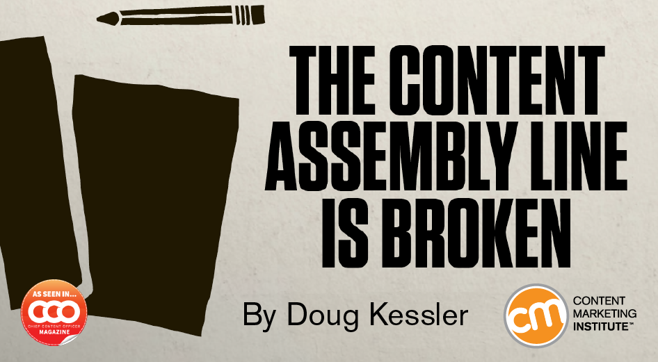 The Content Assembly Line is Broken