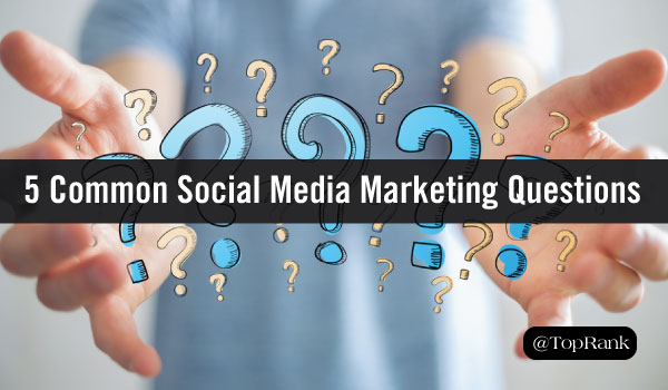 We Answer 5 Common Questions People Have About Social Media Marketing