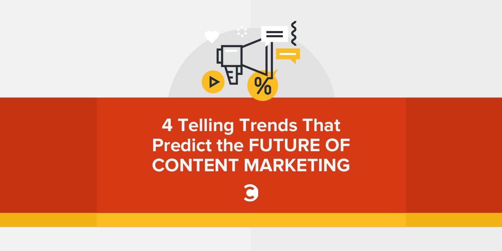 4 Telling Trends That Predict the Future of Content Marketing