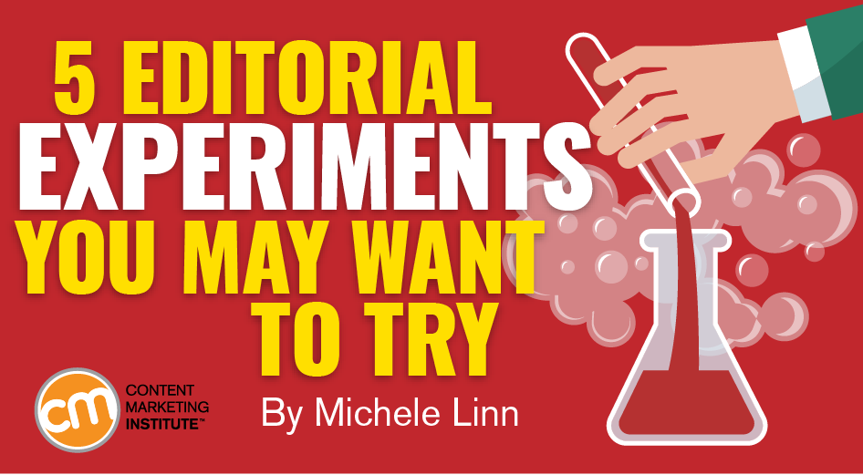 5 Editorial Experiments You May Want to Try 5 Editorial Experiments You May Want to Try