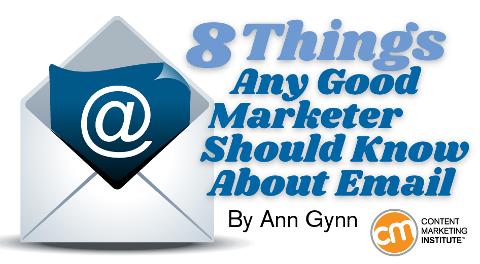 8 Things Any Good Marketer Should Know About Email