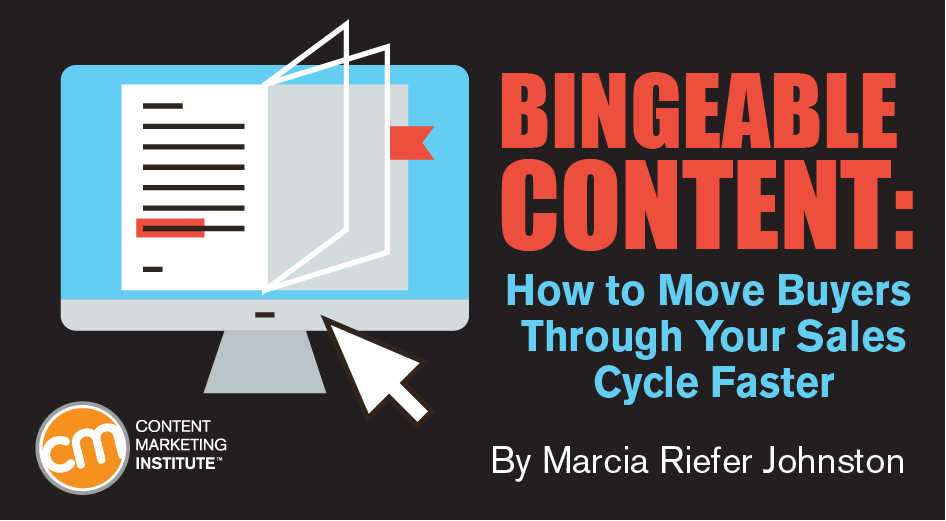 Bingeable Content: How to Move Buyers Through Your Sales Cycle Faster