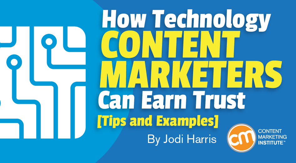 How Technology Content Marketers Can Earn Trust [Tips and Examples]