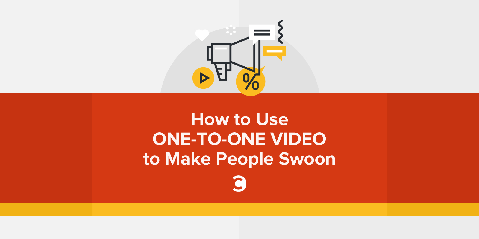 How to Use One-to-One Video to Make People Swoon