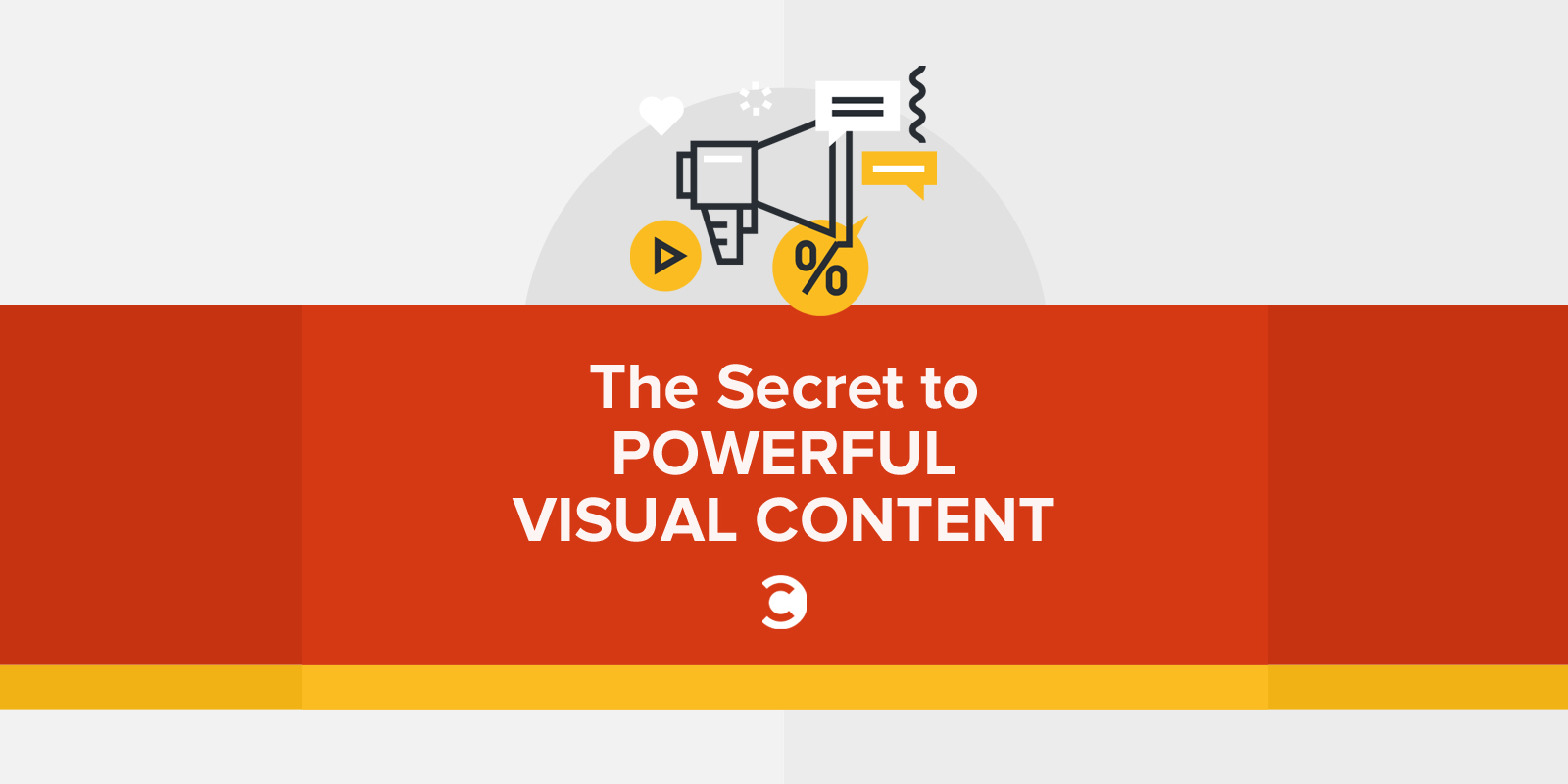 The Secret to Powerful Visual Content
