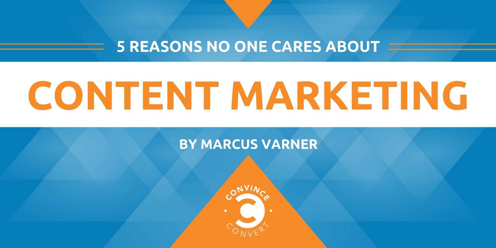 5 Reasons No One Cares About Content Marketing (and What to Do About It!)1