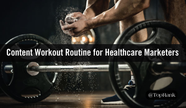 Don’t Skip Leg Day: 7 Content Marketing Must-Haves for Healthcare Marketers