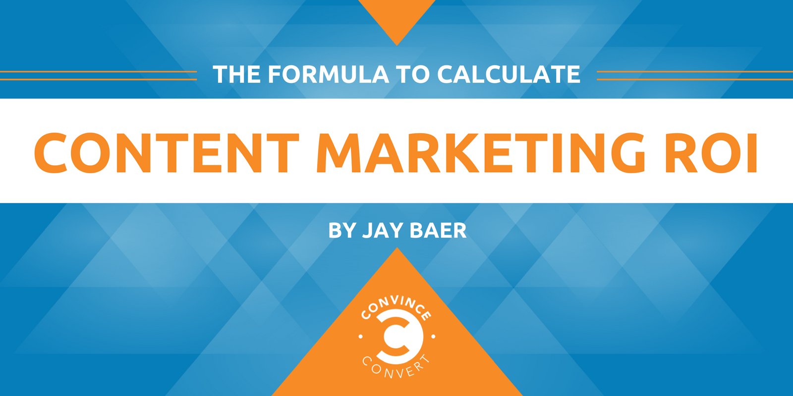 The Formula to Calculate Content Marketing ROI