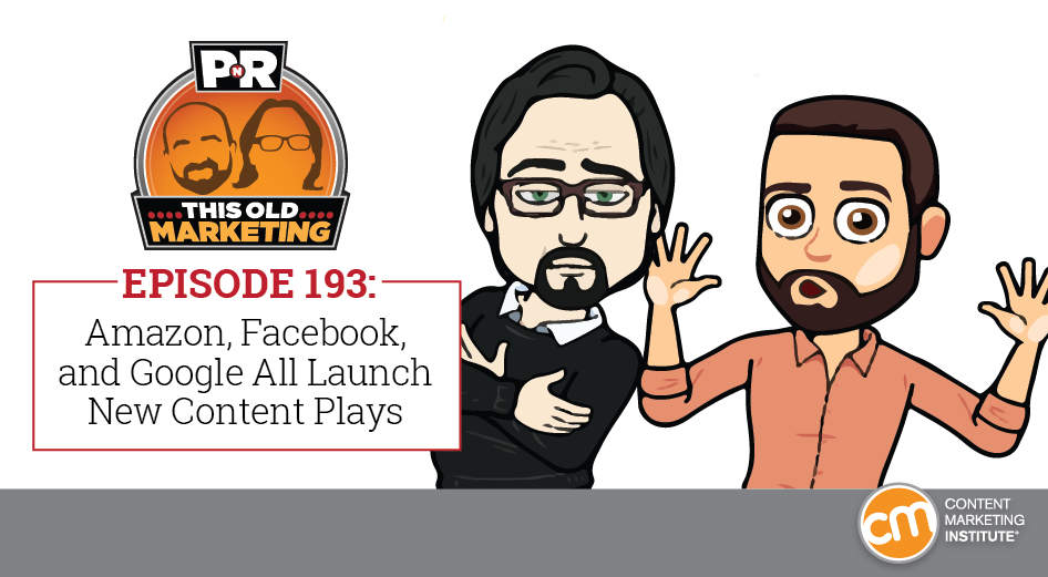 This Week in Content Marketing: Amazon, Facebook, and Google All Launch New Content Plays