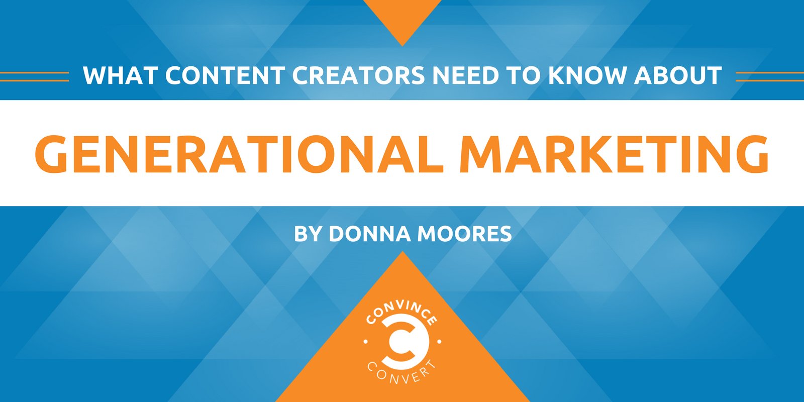 What Content Creators Need to Know About Generational Marketing