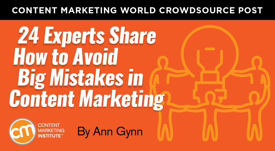 24 Experts Share How to Avoid Big Mistakes in Content Marketing