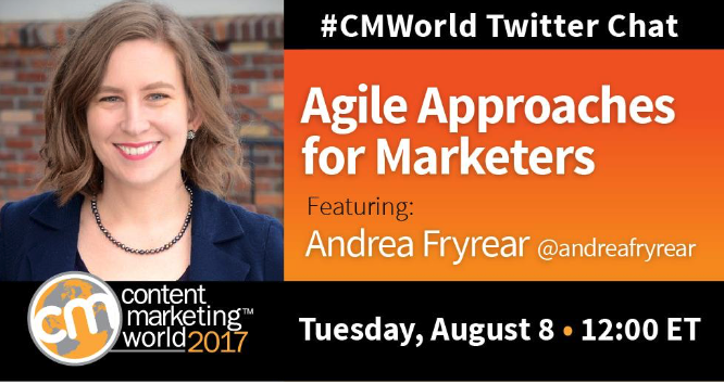 Agile Approaches for Marketers: A #CMWorld Chat with Andrea Fryrear