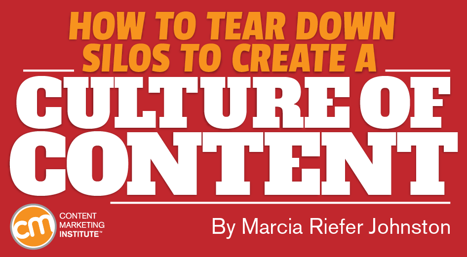 How to Tear Down Silos to Create a Culture of Content