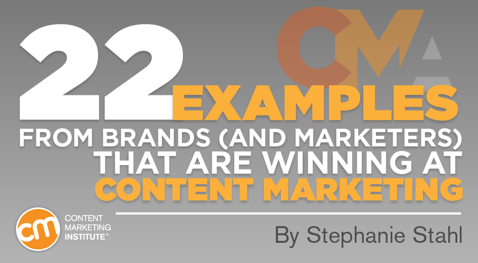 22 Examples From Brands (and Marketers) That are Winning at Content Marketing