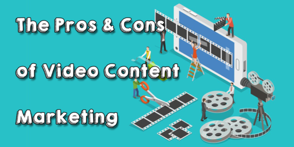 Should You ‘Pivot to Video’? Pros & Cons of Video Content Marketing