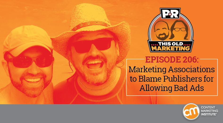 This Week in Content Marketing: Marketing Associations to Blame Publishers for Allowing Bad Ads