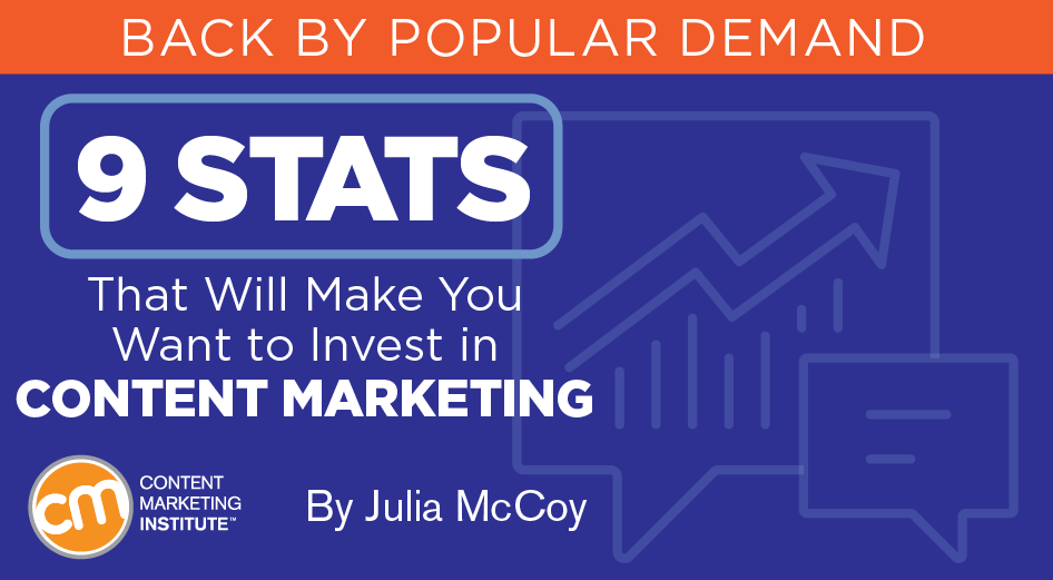 9 Stats That Will Make You Want to Invest in Content Marketing