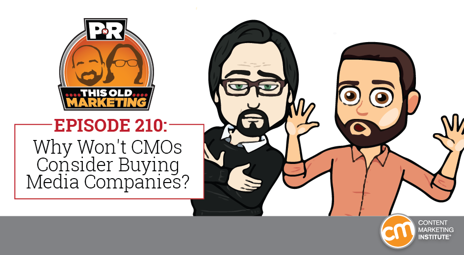 This Week in Content Marketing: Why Won’t CMOs Consider Buying Media Companies?