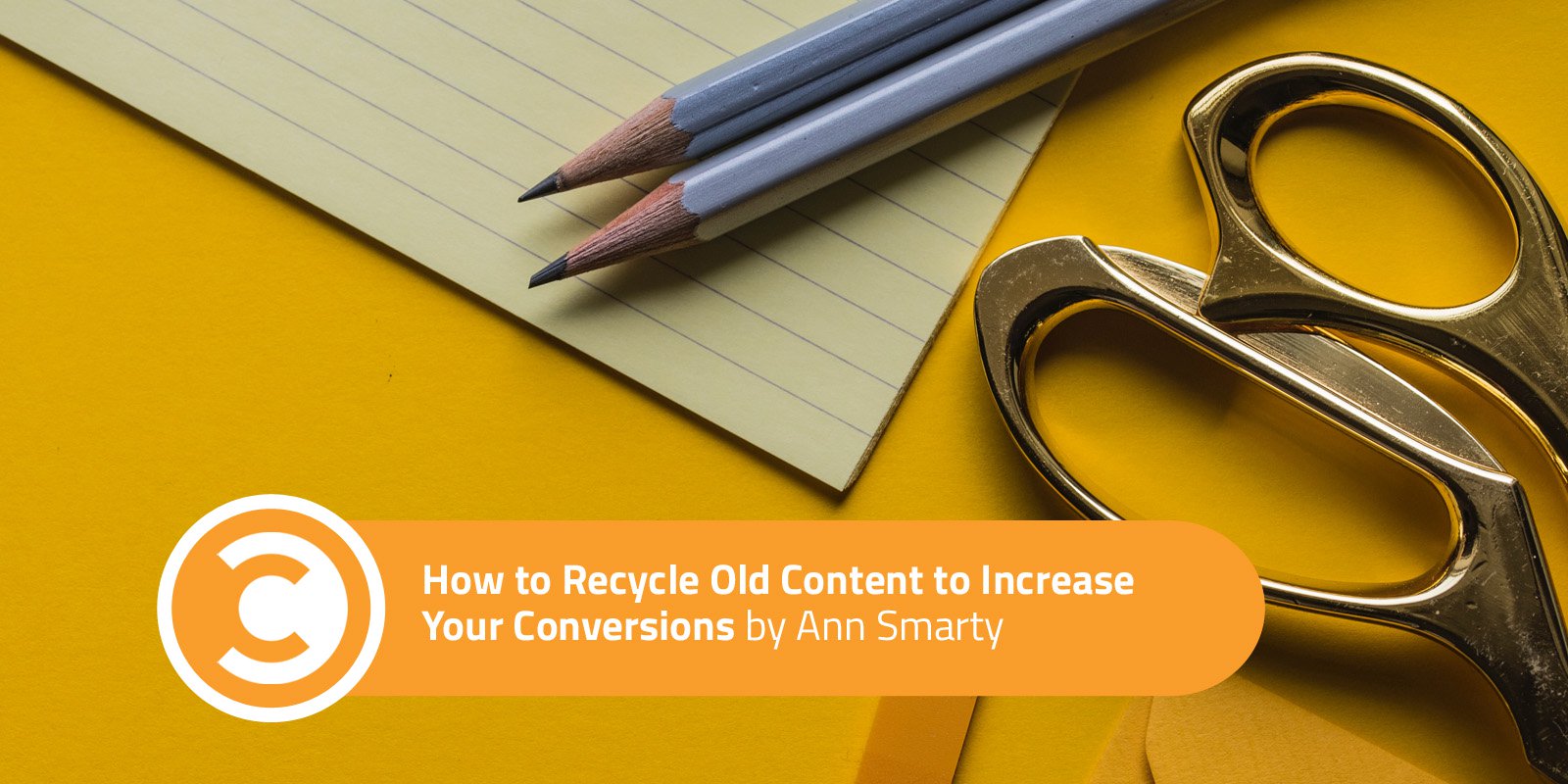 How to Recycle Old Content to Increase Your Conversions