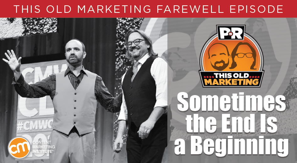 This Old Marketing Farewell Episode: Sometimes the End Is a Beginning