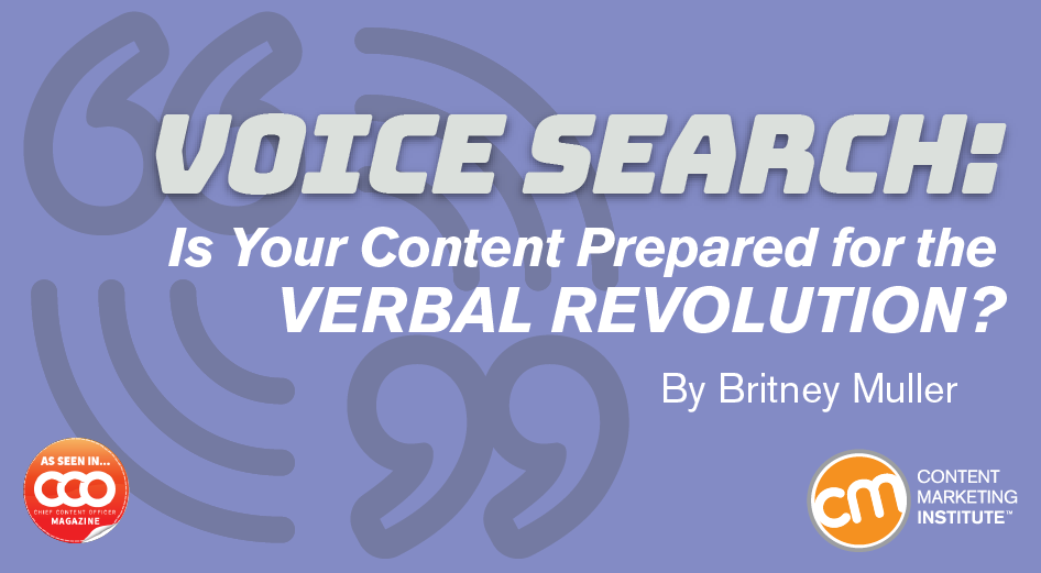 Voice Search: Is Your Content Prepared for the Verbal Revolution?