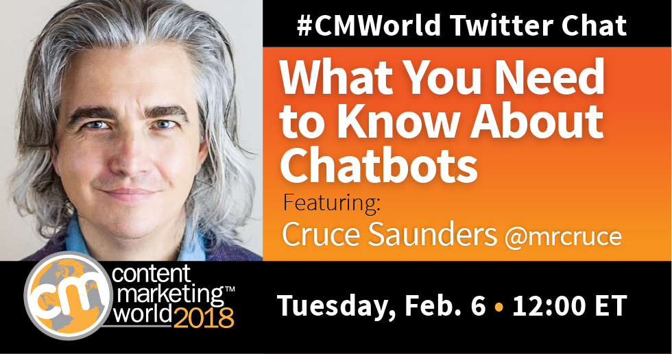 What You Need to Know About Chatbots: A #CMWorld Chat with Cruce Saunders