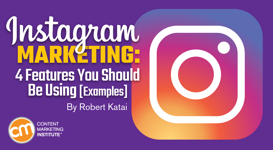 Instagram Marketing: 4 Features You Should Be Using [Examples]