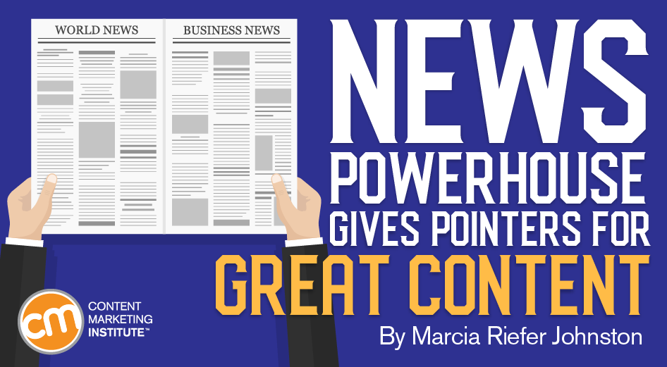News Powerhouse Gives Pointers for Great Content